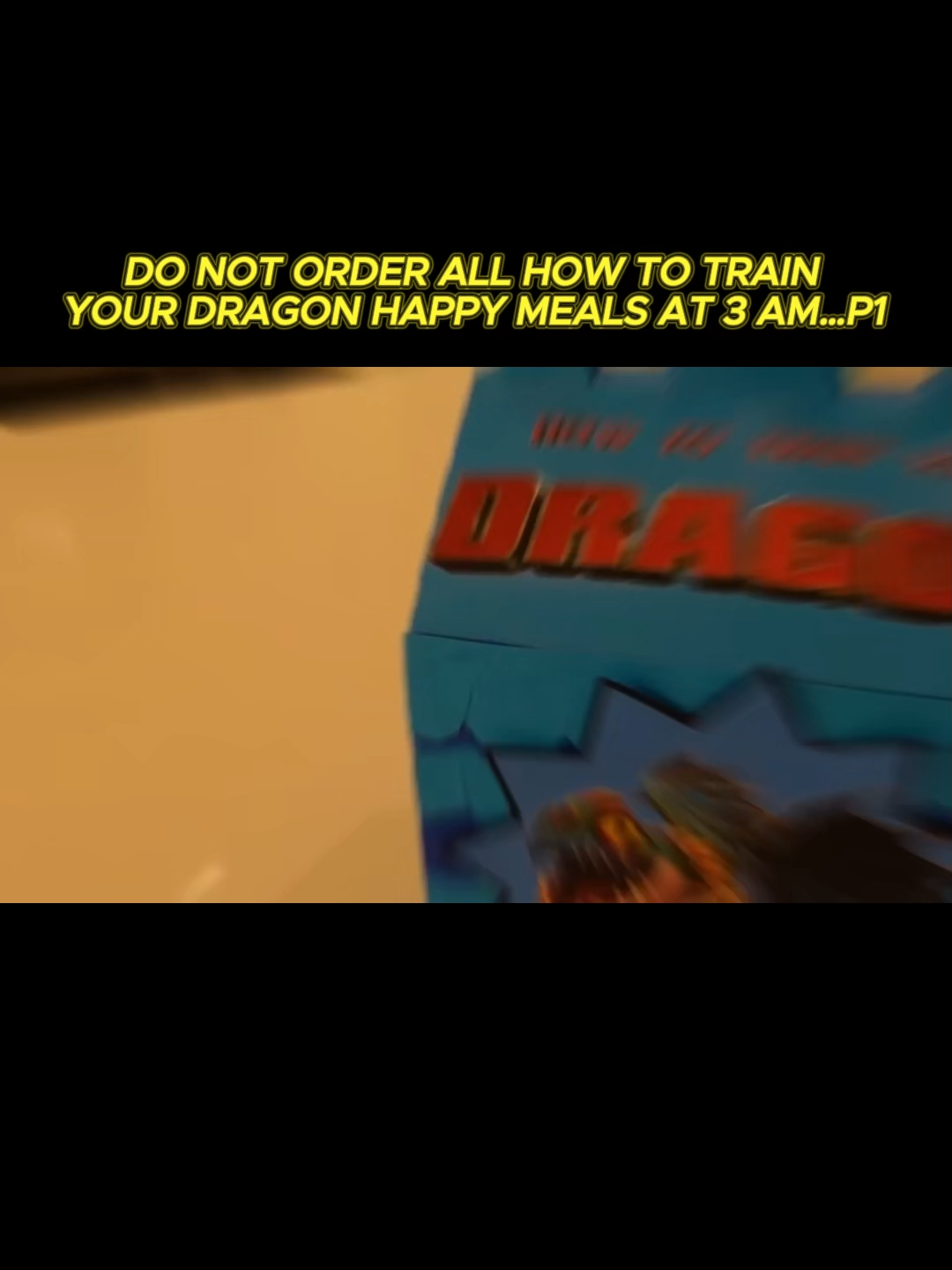 DO NOT ORDER ALL HOW TO TRAIN YOUR DRAGON HAPPY MEALS AT 3 AM…P1#thebesties #challenge #fyp