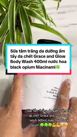 Sữa tắm trắng da dưỡng ẩm tẩy da chết Grace and Glow Body Wash 400ml nước hoa black opium Niacinamide sữa tắm thơm…##xuhuong##viral##sữatamnuochoa##sữatam##tắmtrắngtạinhà##tắm