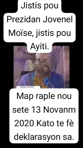 Israël Jacky Cantave pa jan'm di anyen de chèf gang Kato kite deja di yap touye prezidan'an avan 18 Novanm 2021 an, men li vle fèw kwè se Martine Moïse ki touye Prezidan Jovenel. Avan pou'm pran misye oserye, fòk li ta di peyi'a pouki sa Kato te di Prezidan'an ap mouri avan 18 Novanm nan.