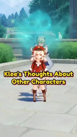 Klee's thoghts about other characters. #genshingao#genshinlore#genshin#GenshinImpact#genshinimpact56#Alice#hoyocreators 