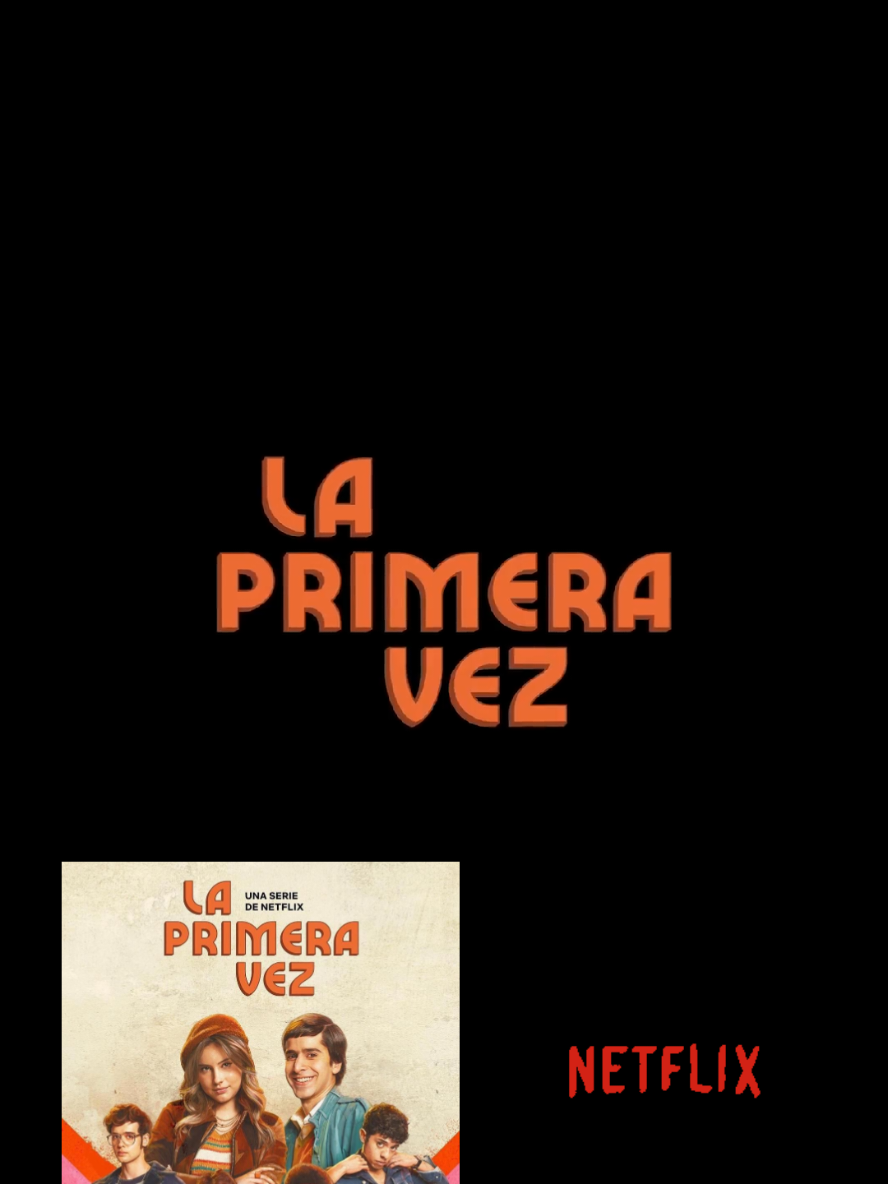 Serie La Primera Vez (2023, 2024, 2025) 3 temporadas - 33 episodios  Serie colombiana de romance, drama y comedia, entretenida. #serie #seriecolombiana #serienetflix #netflix #laprimeravez #laprimeraveznetflix #tiktok #paratiiiiiiiiiiiiiiiiiiiiiiiiiiiiiii #parati #foryourpage #fyp 