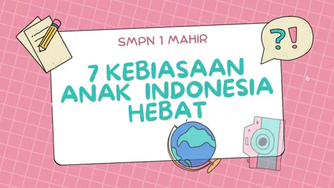 7 kebiaaaan anak indonesia hebat #anakindonesiahebat #7kebiasaananakindonesiahhebat #fypシ #smpn1mempawahhilir @Nadd? @pikaaaaaa @Chochocaramel🌈💦 @bkn_selep3 @bkn_selep4 @tasyapratiwi837 