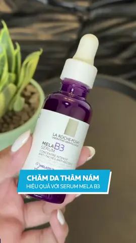 Dưỡng sáng da thâm sạm nám không thể thiếu serum Mela B3 #larocheposayvn #MelaB3 #melasyl #sangdamotham 