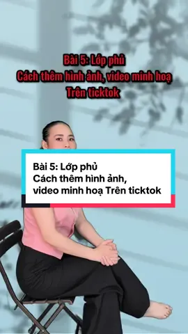 Bài 5: Lớp phủ Cách thêm hình ảnh, video minh hoạ Trên ticktok #huecongnghe #huecongngheAI #editvideo #capcut 