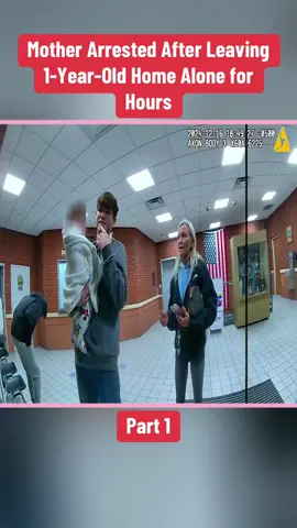 Mother Arrested After Leaving 1-Year-Old Home Alone for Hours Part 1 #cops #copsoftiktok #police #policeofficer #bodycam #crime #truecrime #truestory #foryou #fyp 