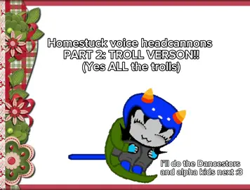 #homestuck TROLL VOICE HEADCANNONS