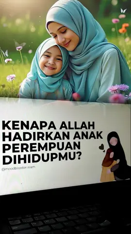 kenapa Allah hadirkan anak perempuan dihidupmu? 
