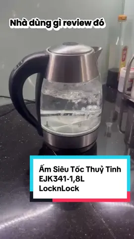 Nhà dùng gì review đó! Ấm Đun Nước Siêu Tốc Thuỷ Tinh EJK341-1,8l có đèn LED #locknlock #binhdunsieutoc #binhduncodenled #amdunlocknlock #review #fyp 
