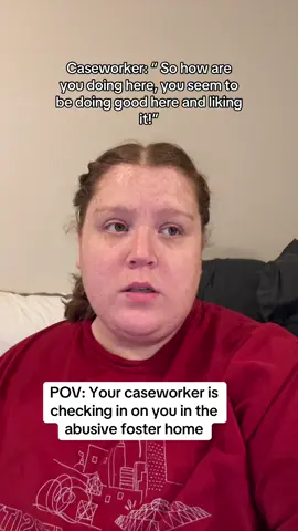 The amount of times I was not believed about the abuse happening in foster homes makes me sick to my stomach, because they are still out there abusing children. 