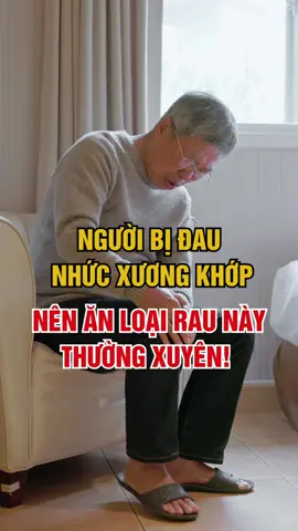 Người bị đau nhức xương khớp nên ăn loại rau này thường xuyên! #xuongkhop #daunhucxuongkhop #suckhoe #songkhoe #songkhoemoingay 