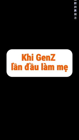 Khi Genz lần đầu tiên làm mẹ #haihuoc #funny #vairal #fyp #xuhuong #trending 
