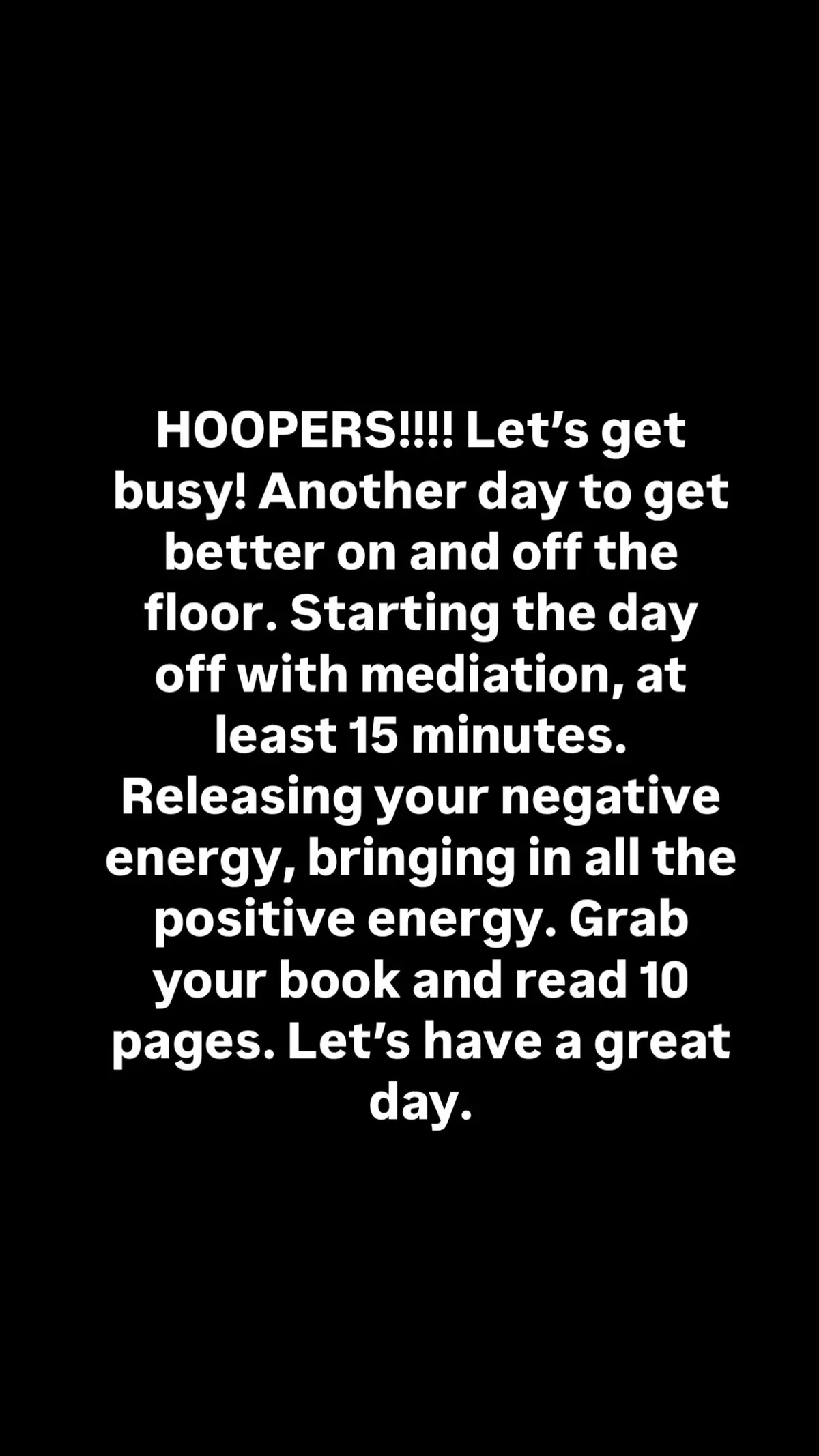 Tag and share with a HOOPER ✅ 🔥 DAILY GRIND FOR HOOPERS 🔥 LET’S GET BUSY! OF COURSE DON’T FORGET TO SAY YOUR GRACE AND THANKS! 💯 Hoopers, it’s another opportunity to LEVEL UP — not just on the court, but in life. Lock in with discipline. Tap into your inner greatness. The best version of you is built day by day. Let’s dominate the day with this full-body, full-mind blueprint: ⸻ 🧠 MINDSET WORK 	•	15 min meditation – release the negative, bring in the positive 	•	Read 10 pages of a good book – feed your mind with greatness ⸻ 🚶‍♂️ WARM-UP & CARDIO PREP 	•	Walk backward for 10 minutes (coordination + injury prevention) 	•	Jog or walk for 30 minutes (build endurance and sweat out stress) ⸻ 💪 BODYWEIGHT GRIND 	•	50 Push-Ups 	•	200 Calf Raises 	•	100 Squats 	•	200 Reverse Calf Raises 	•	50 Side-to-Side Lunges 	•	50 Reverse Lunges 	•	25 Pull-Ups 	•	50 Dips 	•	50 Jumping Jacks ⸻ 🏀 ON-COURT WORK 	•	Make 100 Form Shots – focus on mechanics 	•	Make 25 Free Throws 	•	15-minute Dynamic Warm-Up 	•	20-minute Ball Handling – stationary + on the move 	•	Make 25 Mid-Range Jumpers Going Right 	•	Make 25 Mid-Range Jumpers Going Left 	•	HOOP for 2 HOURS – go hard, go game-speed 	•	Run Two 17’s (sideline to sideline x17 under 1 minute if you can) 	•	Make 25 Free Throws (fatigued) 	•	Make 50 Threes – mix up catch-and-shoot + off the dribble ⸻ 🧘 COOL DOWN 	•	30-minute light movement or walk 	•	Deep stretching (hamstrings, hips, calves, lower back especially) ⸻ 🎥 FILM + RECOVERY 	•	Watch game film – study to improve 	•	Eat clean, nutritious food – fuel the body 	•	Sleep at least 7–9 hours – recovery is growth ⸻ 🔥 You don’t need motivation when you’ve got discipline. Stack days like this, and you’ll look back and realize: I BUILT THIS. Let’s get it, Hoopers. 💯