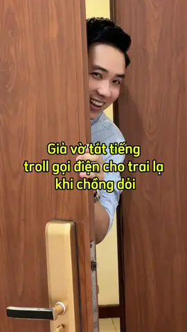Giả vờ tắt tiếng troll gọi điện cho trai lạ khi chồng dỗi #xuhuong 