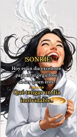 #CapCut #Sonríe hoy es un dia excelente para estar orgulloso de ser quien eres #que tengas un día inolvidable #frasesmotivadoras #sonreielealavidasiempre#motivation #actitudpositiva💯 