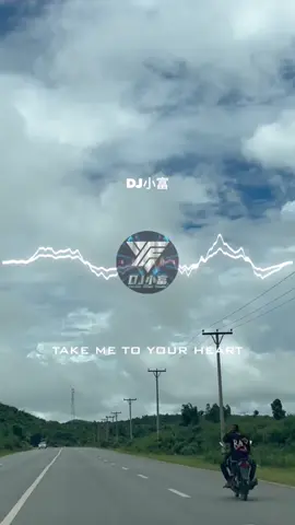 #Take me to you heart#DJ小富 #Crd to sound owner#djremix #dance #fyp  #河池DJ小廖 Mix 
