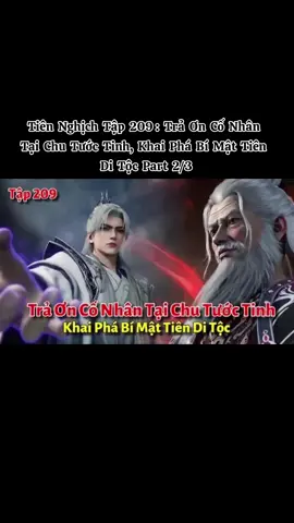 Tiên Nghịch Tập 209: Trả Ơn Cố Nhân Tại Chu Tước Tinh, Khai Phá Bí Mật Tiên Di Tộc Part 2/3  #reviewtruyen_tiennghich #vuonglam_tiennghich #dptk_vietsub 