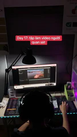 Day 17 : tập làm video người quan sát #CapCut #editvideobds #taplamvideonguoiquansat #aftereffects #aftereffects #editvideo #editnguoiquansat #xuhuong 