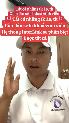 Tất cả những tk ảo, tk Gian lân sẽ bị khoá vĩnh viễn Hệ thống InterLink sẽ phân biệt Được tất cả, các bạn hãy đợi ma xem #mrtrinhcrypto #interlink #interlinknetwok #itlx #interlinklaps #itlg #pinetwork #pi #pinetworkvietnam #eth #btc #bitcoin #crypto #mmo #tradecoin #cryptocurrency 