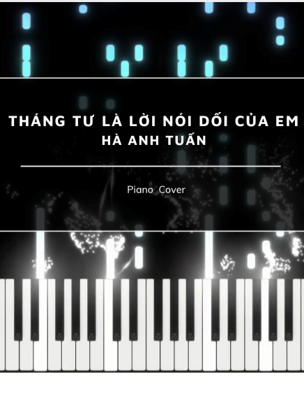 THÁNG TƯ LÀ LỜI NÓI DỐI CỦA EM - PIANO COVER - HÀ ANH TUẤN #pianocover #piano