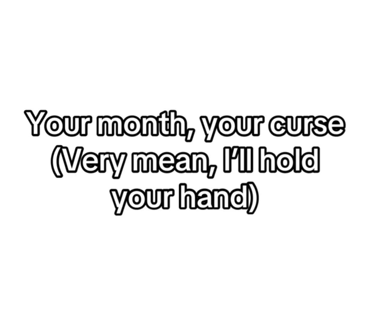 August is very much targeted (lovingly 🙏) #yourmonthyourcurse 