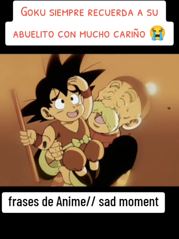 frases de anime// goku recuerda siempre a su abuelito con mucho cariño// sad moment  #frasesdeanime #frasessad #sadmoment #sadsong #goku #anime 