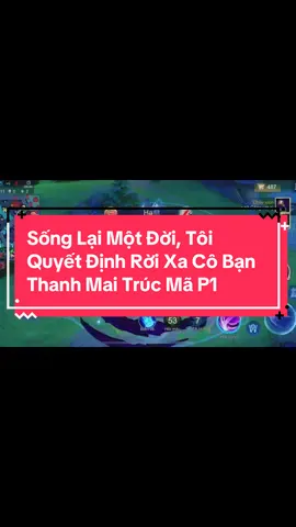 P1 | Sống Lại Một Đời, Tôi Quyết Định Rời Xa Cô Bạn Thanh Mai Trúc Mã #lienquanmobile #kechuyen #fyp #nguyenepic #lienquan #xuhuong #nak #nakroth 