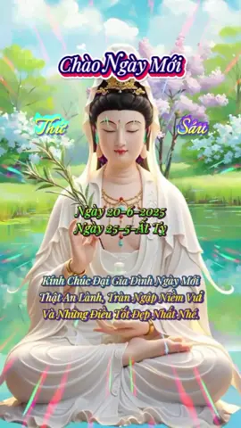 Chào ngày mới. Thứ Sáu Chúc đại gia đình vui vẻ an lạc #CapCut #nhuannhatcs #chaongaymoi 