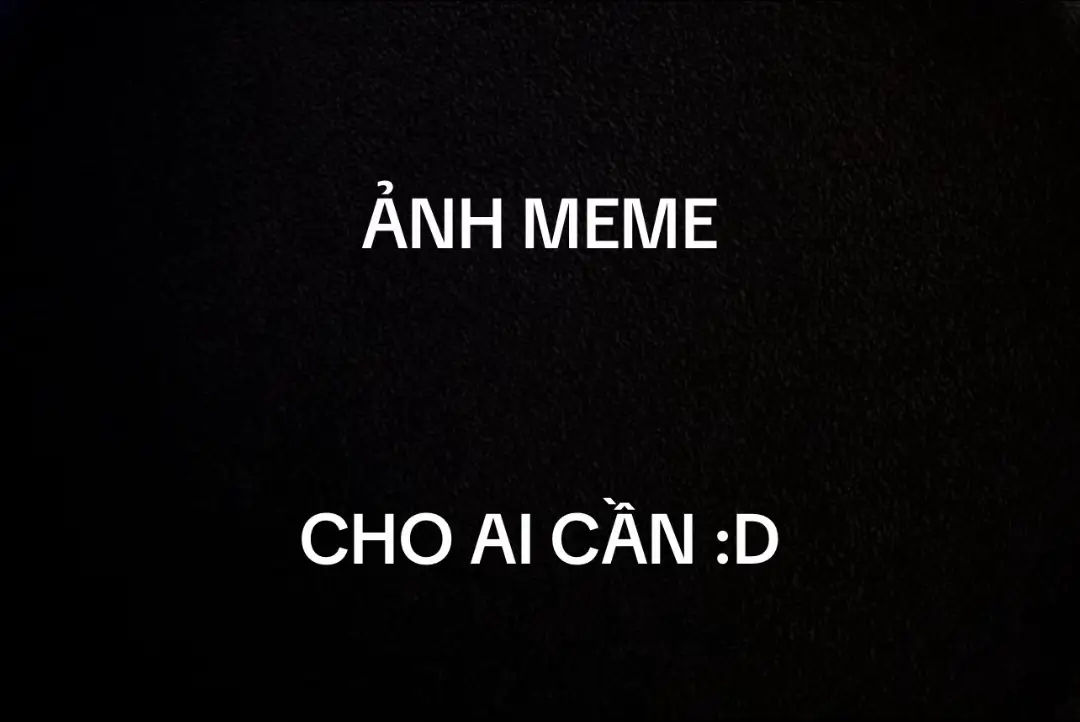 Kho meme của tôi :)#CapCut #🔥🔥🔥🔥🔥🔥🔥🔥🔥🔥🔥 #meme #xhhhhhgg #