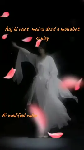 Aaj ki raat..... Ai modified video  #urdusong #tiktoforyou #tiktokviral #lovelysong #urdughzal #sadsong 
