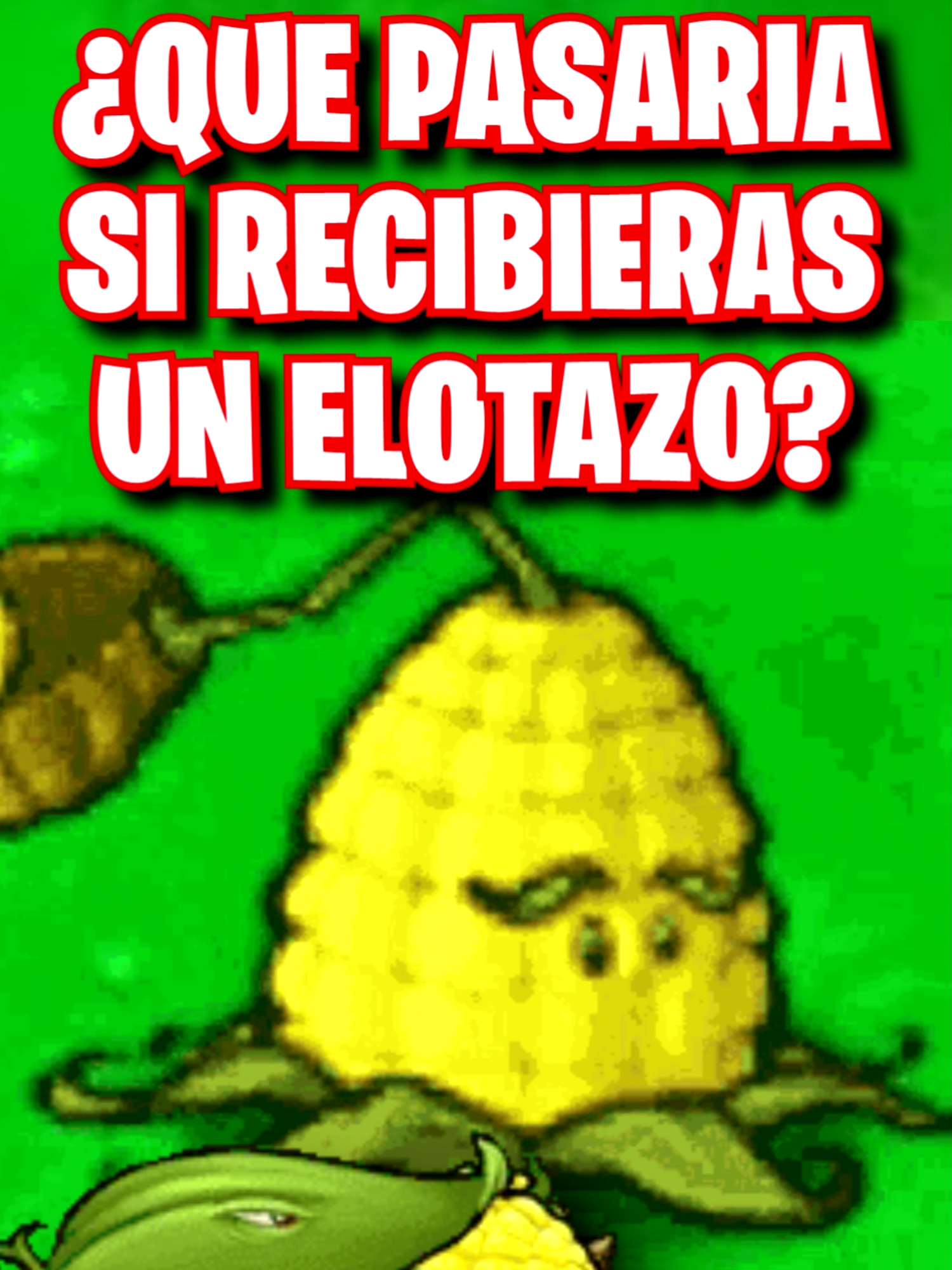 ¿QUE PASARIA SI RECIBIERAS UN ELOTAZO? #parati #fypシ゚ #fyppppppppppppppppppppppp #fyp #pvz #plantasvszombies #datoscuriosos #datos