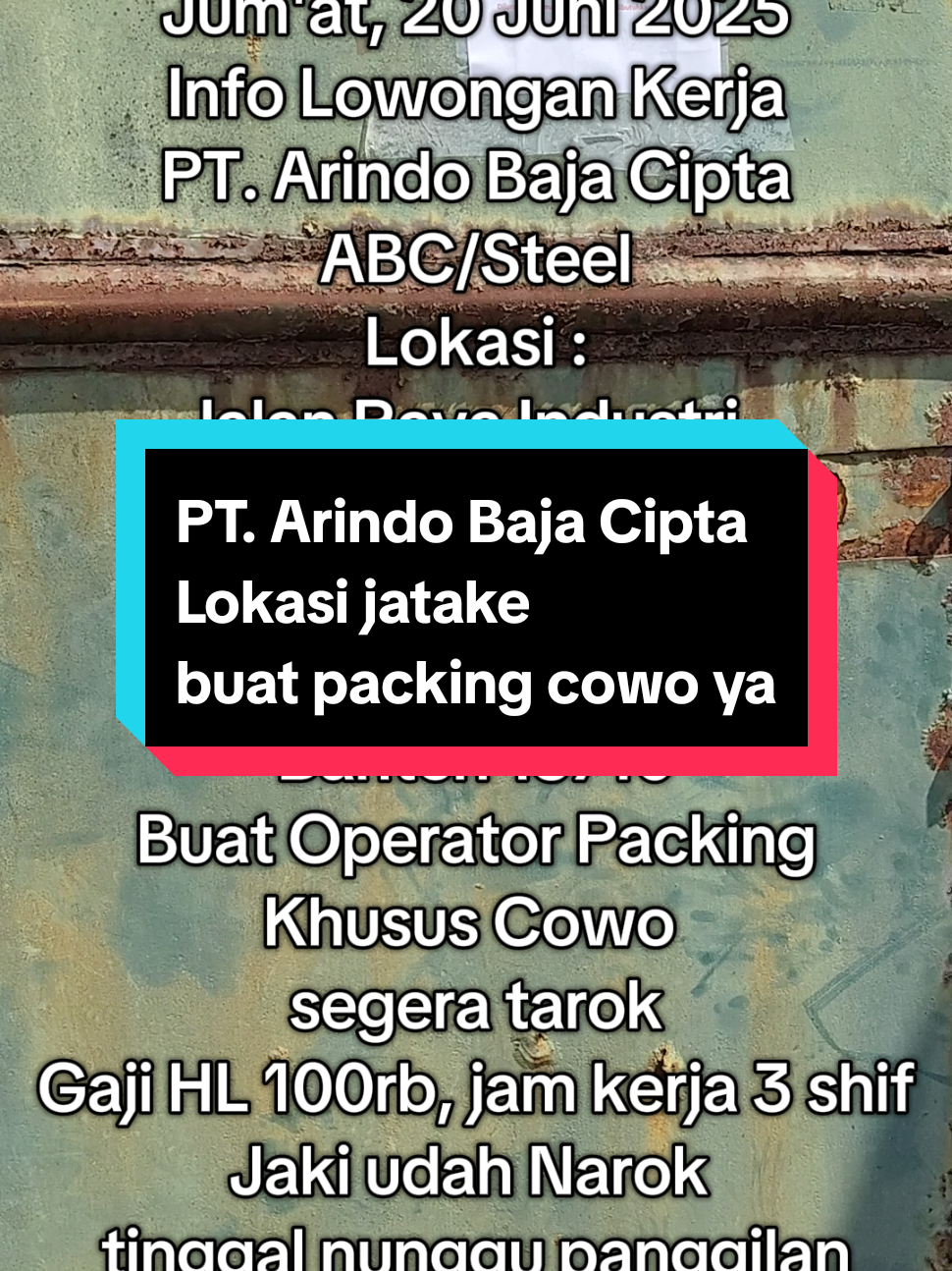 Loker Di PT Arindo Baja Cipta  lokasi :Jalan Raya Industri, Blk. Ae No.8, Bunder, Kec. Cikupa, Kabupaten Tangerang, Banten 15710 buat cowo yah operator packing segera merapat Narok keburu penuh okeeeee jaki udah Narok gaji HL 100, 3 shif yaaaa #fyp #fypシ #fypシ゚viral #fypage #fyppppppppppppppppppppppp #fypシ゚ #fypp #fypdongggggggg #fypdong #fyppp #fypviral #masukberanda #kulipabrik #pabrik #tangerang #kabupatentangerang #kotatangerang #bundercikupa #bunder #jatake #jataketangerang #industrijatake #loker #lokerterbaru #loker2025 #loker2025terbaru #lowongan #lowongankerja #lowongankerja2025 #lokertangerang #lokertangerangterbaru #lokertangerang2025 #lowongankerjatangerang #lowongankerjatangerang2025  #lokerindonesia #lokerindonesia2025 #lowonganindonesia #lokerjatake 
