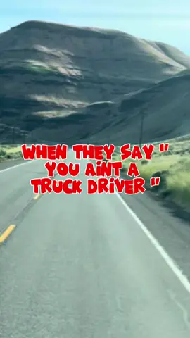 #CapCut when they say “You ain’t a Truck Driver” 