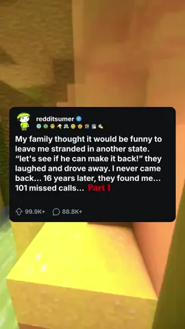 My family thought it would be funny to leave me stranded in another state. “let's see if he can make it back!” they laughed and drove away. I never came back... 16 years later, they found me... 101 missed calls...