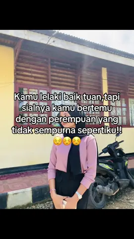 @m4laikat m4uT ☺️☺️#kamulelakibaiktuantapisialnyakamubertemudenganperempuanyangtidaksempurnasepertiku #katakata 