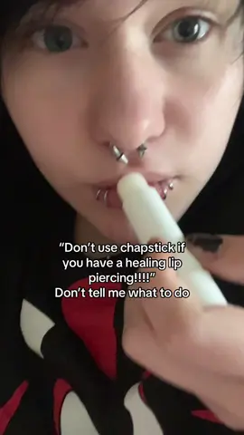 Like hell no I hate having dry lips it’s torture #fyp#emo#chapstick#piercing#piercings#verticallabret#yaoi