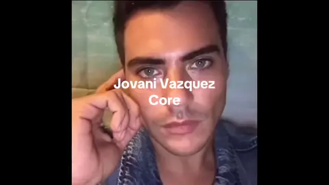 Jovani Core #jovanivazquezfanpage #foryou #fyp #jovanivazquez #fyppppppppppppppppppppppp #yxzcba #parati #fypviralシ 