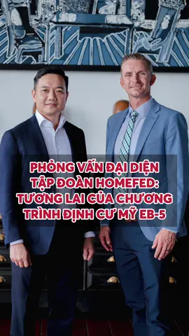Phỏng vấn đại diện tập đoàn HomeFed: Tương lai của chương trình EB-5 #dinhcu #immigration #60sdinhcu #khaiphu #dinhcumy #visamy #eb5 