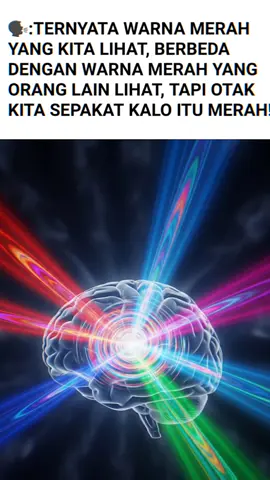 -INI PENJELASANNYA- - - - - - - Bisa jadi lo lihat warna merah,   tapi sebenernya otak lo nerjemahinnya beda dari orang lain. Warna itu bukan milik benda. Benda cuma mantulin panjang gelombang cahaya tertentu.   Otak lo yang nerjemahin gelombang itu jadi warna. Artinya: warna cuma ada di dalam pikiran lo. Bisa aja lo lihat merah kayak gue lihat biru,   tapi karena dari kecil udah sepakat namanya 