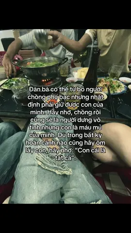 Đàn bà có thể từ bỏ người chồng phụ bạc nhưng nhất định phải giữ được con của mình. Hãy nhớ, chồng rồi cũng sẽ là người dưng vô tình nhưng con là máu mủ của mình. Dù trong bất kỳ hoàn cảnh nào cũng hãy ôm lấy con, hãy nhớ: “Con cái là tất cả”.#xuhuongtiktok #trending #fyp #share #tamtrang 