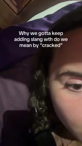 Like apparently it’s another word for being intimate now??? Am I under a rock?? #cracked #slang #outoftouch 