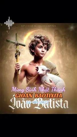 Mừng Sinh Nhật Thánh Gioan Baotixita CA KHÚC 