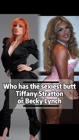Who has the sexiest butt, Tiffany Stratton or Becky Lynch#fyp#foryou#celebrity#TiffanyStratton#BeckyLynch#WWE