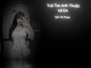 Từ lúc anh quen biết em  Trái đất bỗng nhiên ngưng lại… #xh #music #nhachaymoingay #daotientai71 #lyrics #flop #kevietnhac #traitimanhthuocveem 
