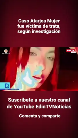 Parte 1 | Fue asesinada y descuartizada, pero su historia revelaría algo aún más siniestro: trata de personas. #EdinTVNoticias 