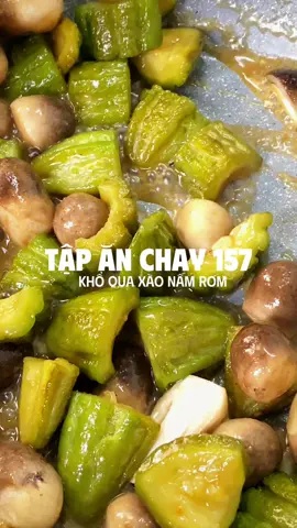 Tập ăn chay 157: một món khổ qua xào nấm rơm ăn hao cơm và đáng để làm thử. #LearnOnTikTok #Anuongcungtiktok #Anchay #nguyennhuttapanchay #khoquaxaonamrom 