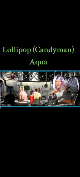 #aqua #candyman #lollipop #fyp #nowthatswhaticallmusic4life #hitsforever #memories #banger 