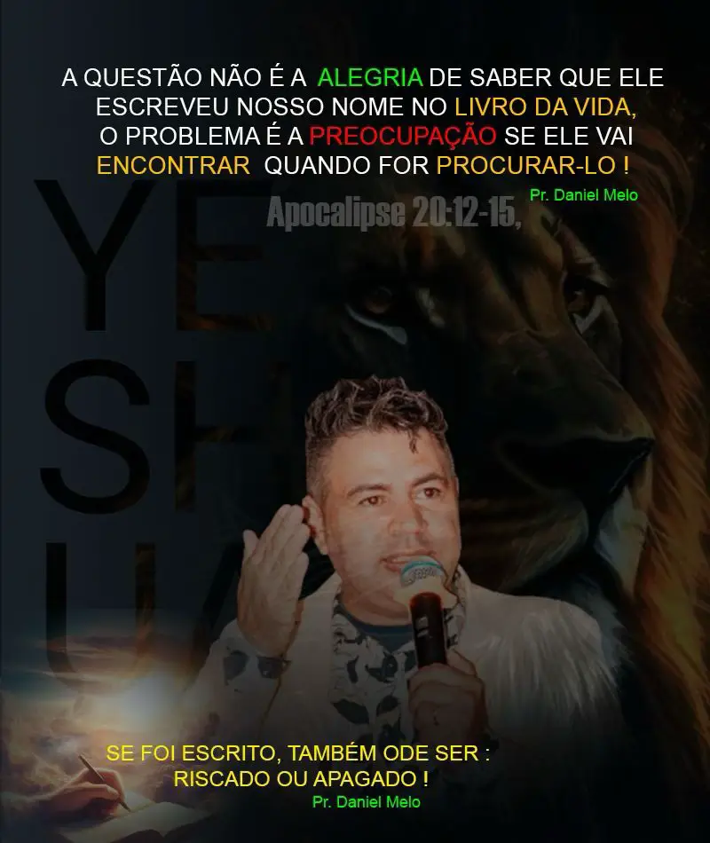 A alegria de saber que nosso nome está ESCRITO no LIVRO DA VIDA  é surreal, mas a PREOCUPAÇÃO em perceber que ele não possa ser ACHADO é ANGUSTIANTE. ( apocalipse 20:12-15)