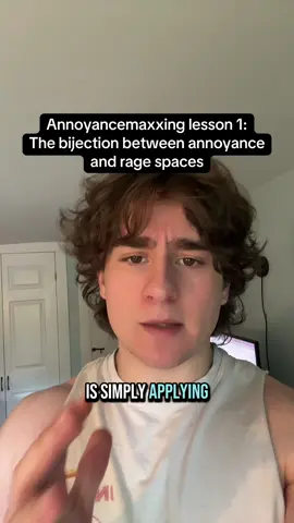 Annoyancemaxxing lesson 1: the bijection between annoyance and rage spaces #annoyancemaxxing #ragebait
