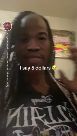 I say 5 dollars😂