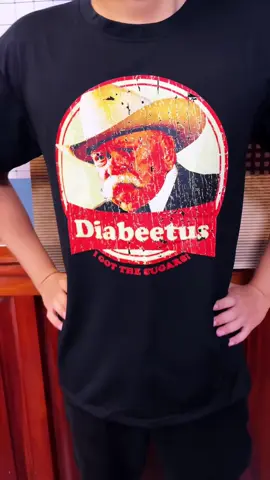 Diabeetus Shirt #shirt #shirts #tshirt #tshirts #diabeetus #diabetes #funnyshirt #funnyshirts #cowboy 